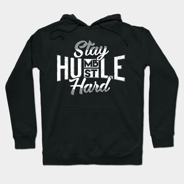 Stay Humble Hustle Hard Inspire Quote Hoodie by TreeSak